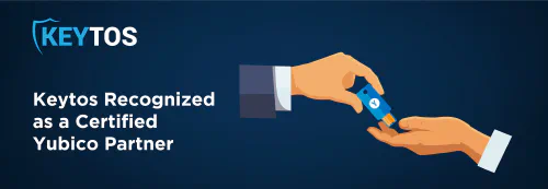 Keytos Recognized as the Onboarding Partner for Yubico YubiKey