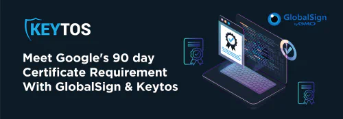 How to Meet Google's 90-Day Certificate Rotation Requirement