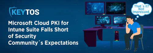 Microsoft Cloud PKI for Intune Suite Falls Well Short of Security Community’s Expectations