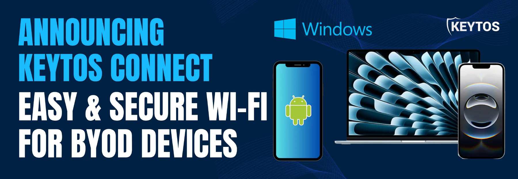Keytos Connect Makes BYOD and Personal Device Connectivity Simple and Secure