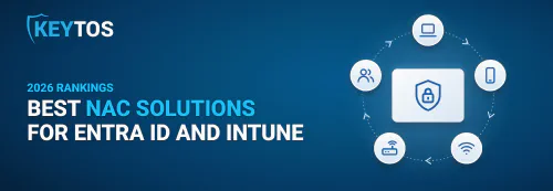 Best network access control (NAC) solutions for Entra ID and Intune in 2026, securing laptops, phones, Wi-Fi, and users