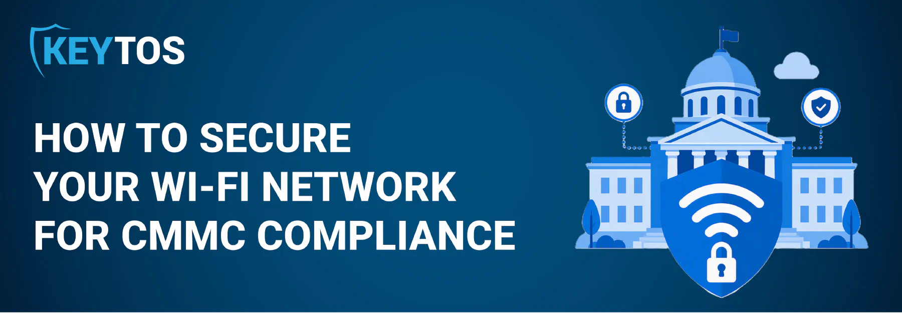How to Secure Your Wi-Fi Networks for CMMC Compliance