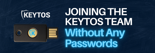 My First Months at Keytos: A Passwordless Journey