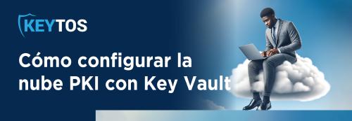 Cómo configurar PKI en la nube con Azure Key Vault
