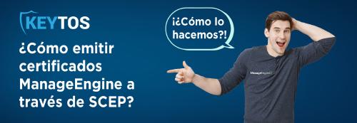 Cómo Funciona ManageEngine con SCEP