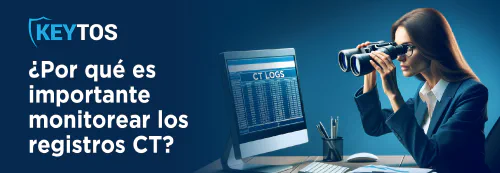 Por qué es importante monitorear los CT Logs