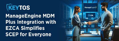 ManageEngine y Keytos se Integran para la Automatización de la Emisión de Certificados