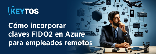 Como crear tokens FIDO2 o Yubikeys en Azure para empleados remotos