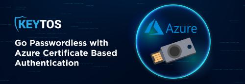 Cómo Dejar de Tener Contraseña en Azure con Entra CBA (Autenticación Basada en Certificados)