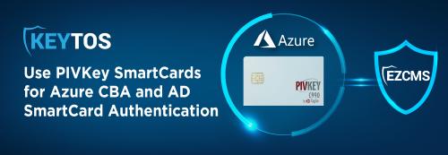 Cómo Incorporar Certificados de Smartcard PIVKey para la Autenticación de Smartcard Azure CBA y AD