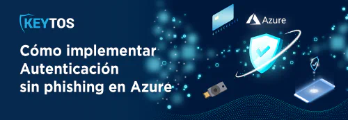 Cómo Implementar la Autenticación Resistente al Phishing en Azure AD