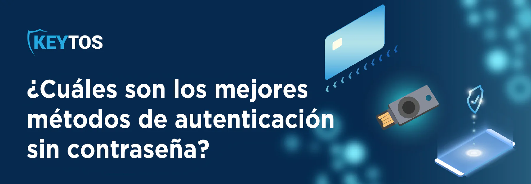 Cuáles son los Mejores Métodos de Autenticación Sin Contraseñas FIDO2, CBA, y Teléfono