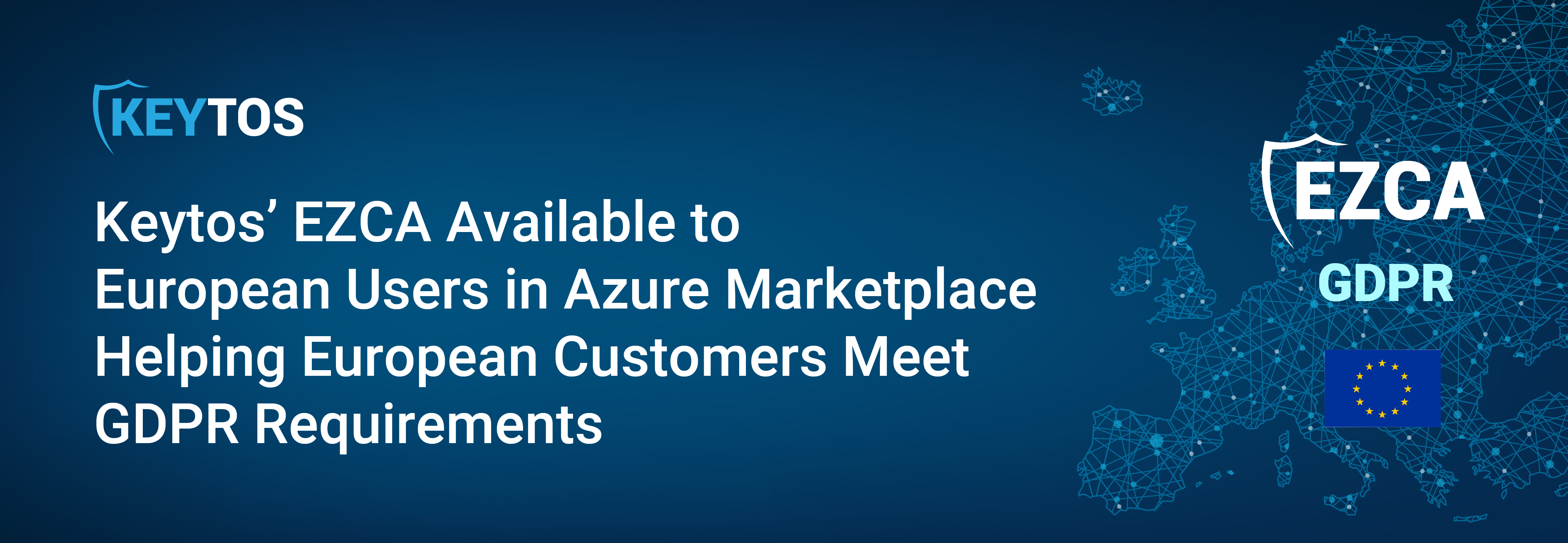Keytos’ EZCA Available to European Users in Azure Marketplace Helping European Customers Meet GDPR Requirements