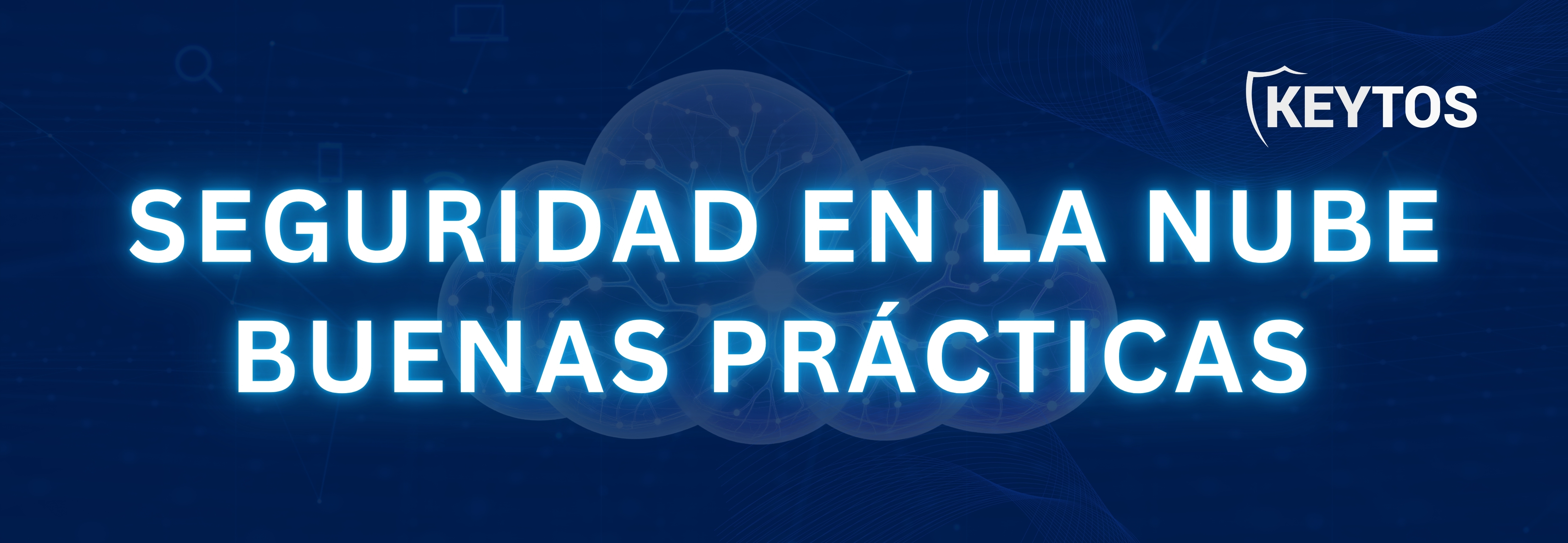 Protege tu información en la nube con las mejores prácticas de seguridad