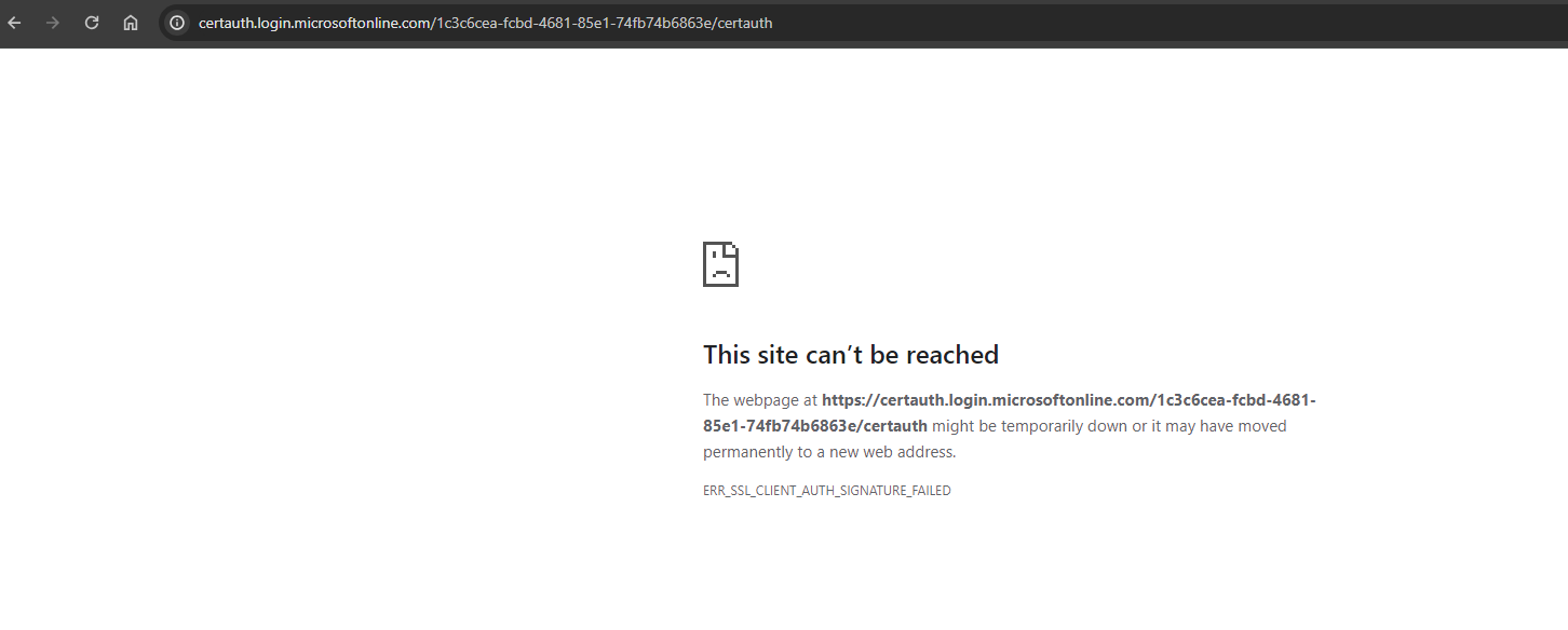 Entra CBA Authentication error site cant’ be reached ERR_SSL_CLIENT_AUTH_SIGNATURE_FAILED