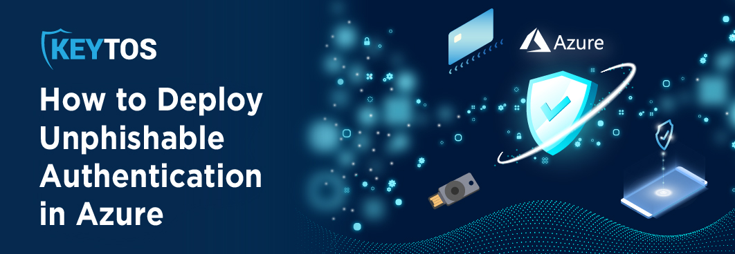 How to Use Unphishable Authentication Methods in Azure Active Directory