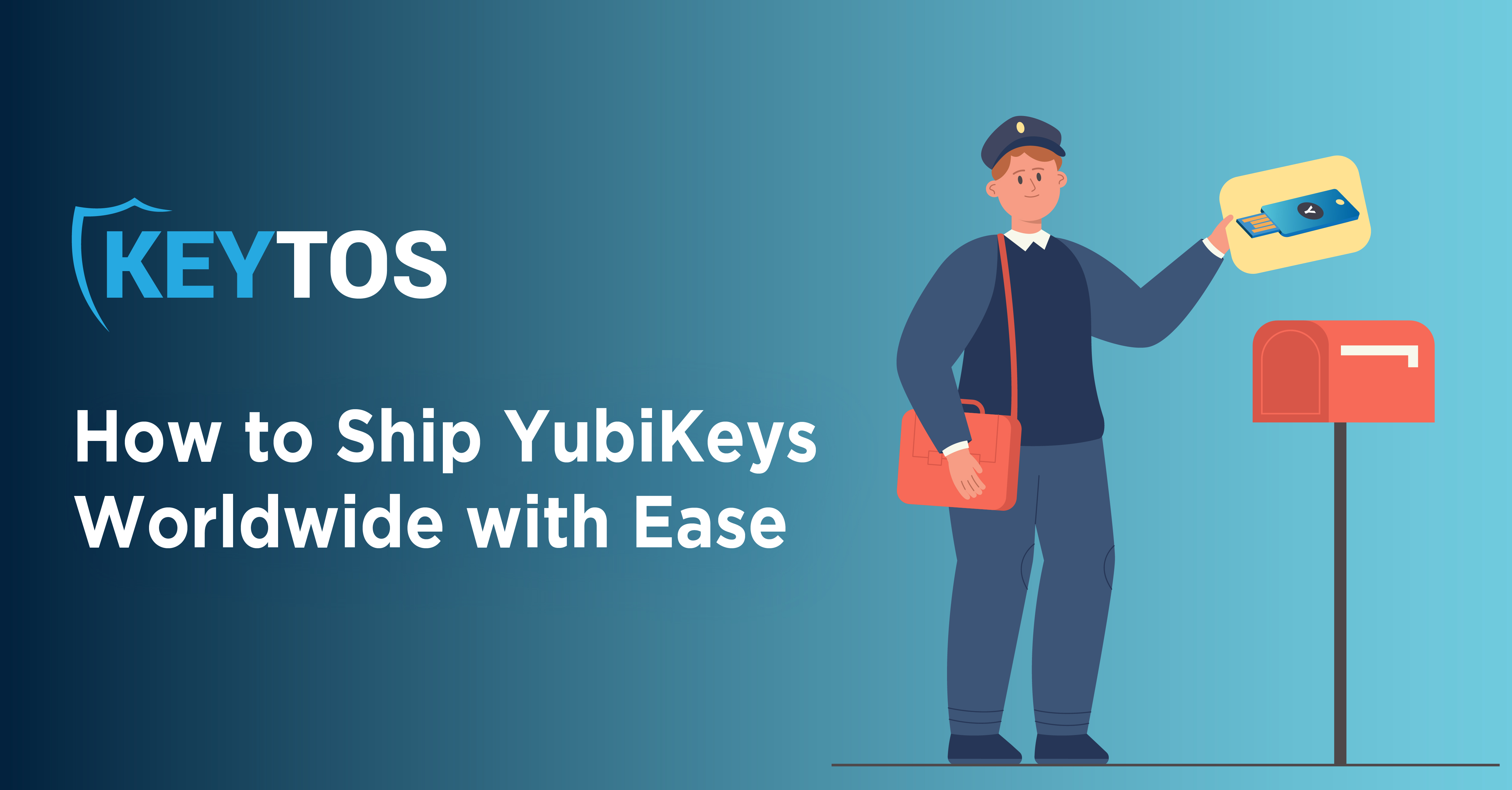 How to Ship YubiKeys Worldwide with Ease