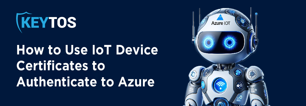 How to Use IoT Device Certificates to Authenticate into Azure IoT Hub