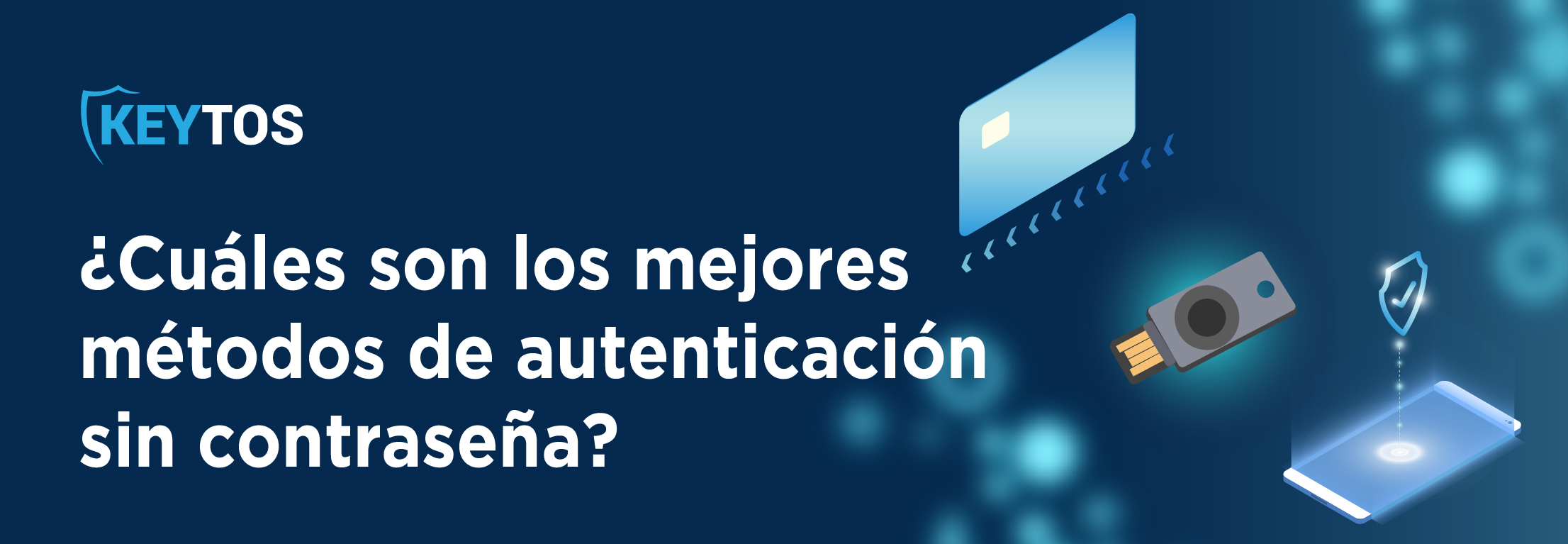 Cuáles son los Mejores Métodos de Autenticación Sin Contraseñas FIDO2, CBA, y Teléfono