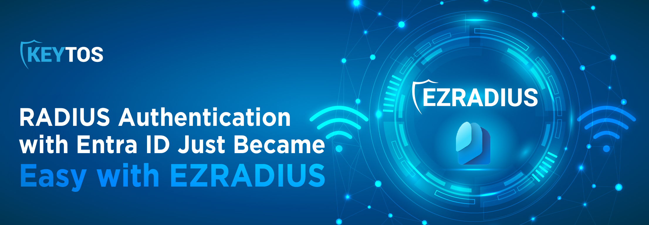 Cloud RADIUS Authentication Just Got Easier EZRADIUS - The New Cloud RADIUS Service from Keytos