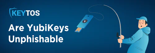 Are Yubico YubiKeys phishing resistant? Can YubiKeys be phished? Unphishable YubiKey. Phishing-resistant YubiKey.
