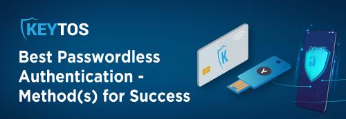 Best Passwordless Authentication – Method(s) for Success