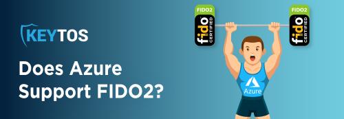 Does Azure Support FIDO2? A Quick Lesson in Passwordless Authentication