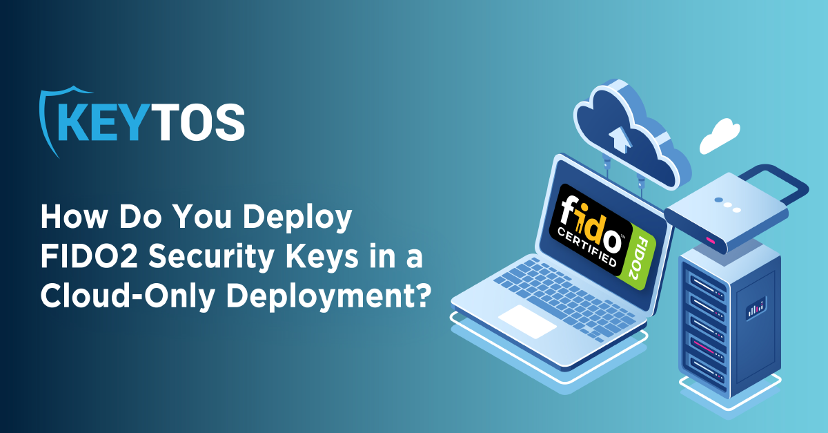 How to Deploy FIDO2 in the Cloud | Keytos Blog