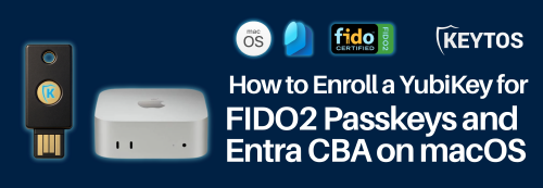 How to Enroll a YubiKey for FIDO2 Passkeys and Entra CBA on macOS