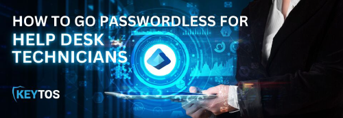 How To Go Passwordless For Help Desk Technicians