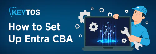 How to Use Entra CBA (Certificate-Based Authentication)