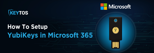 How To deploy Yubikeys in Microsoft 365