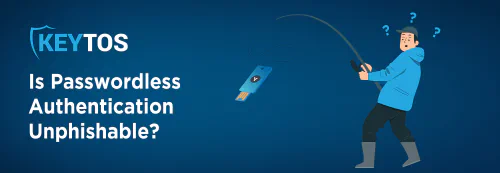 Is passwordless unphishable? Is passwordless authentication unphishable? Can passwordless be phished? Is passwordless phishing-resistant?
