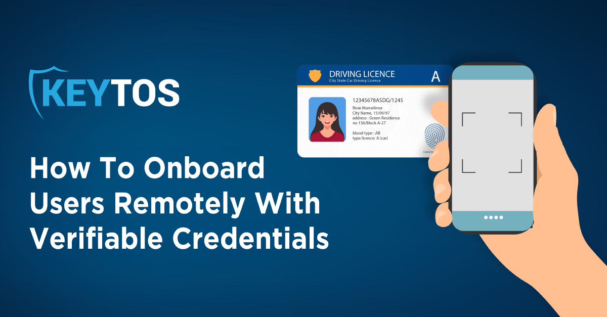 How to Onboard Users Remotely with Verifiable Credentials | Keytos Blog
