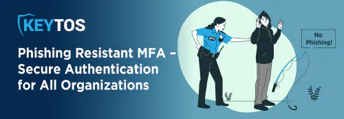 Phishing Resistant MFA – Secure Authentication for Businesses