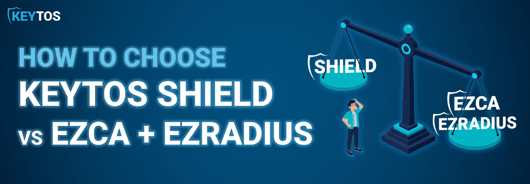 Keytos Shield vs. EZCA + EZRADIUS: Which is Right for Your Organization?