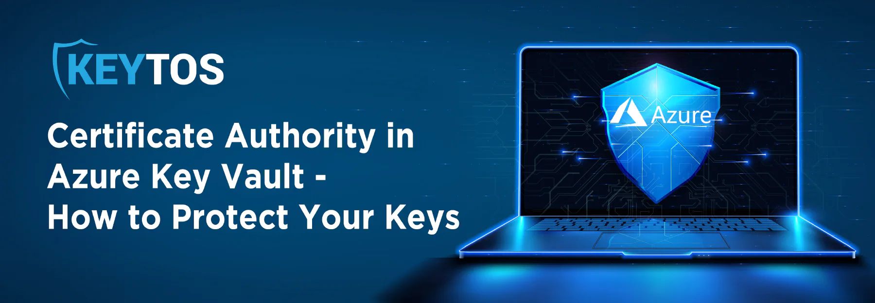 Certificate Authority in Azure Key Vault – How to Protect Your Keys