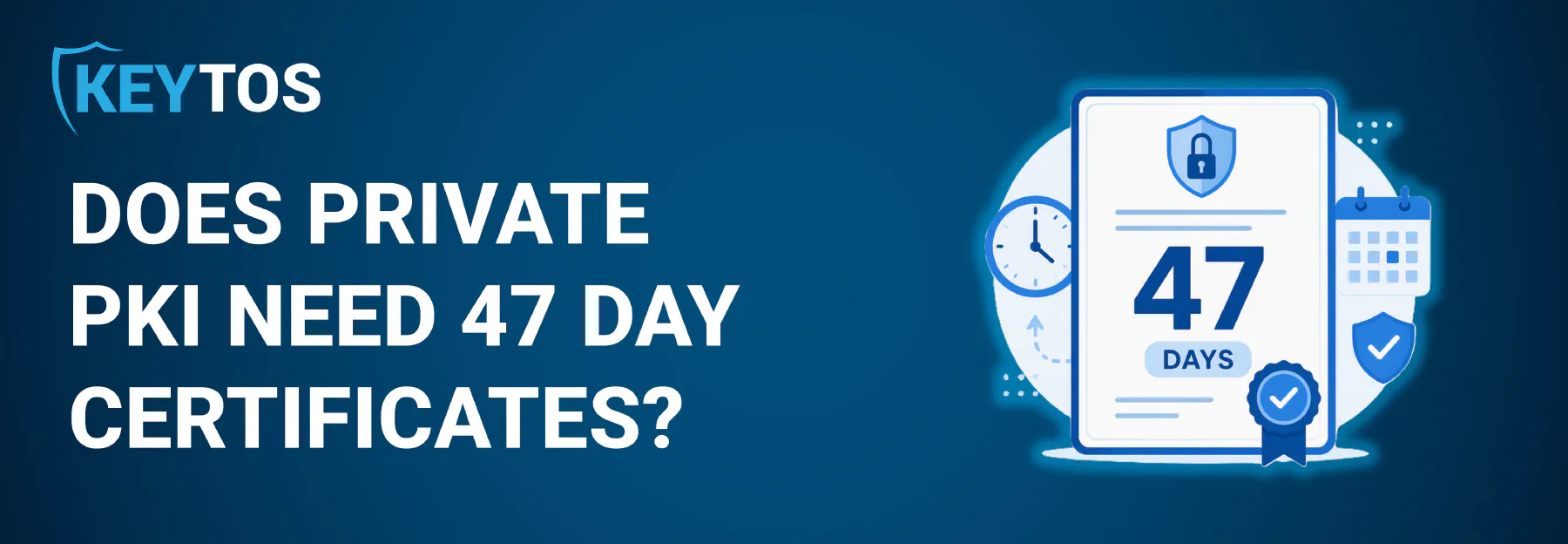 With EZCA Cloud PKI, while 47-day certificates are a good idea, they are not required for private PKI. EZCA supports both 47-day and longer-lived certificates.