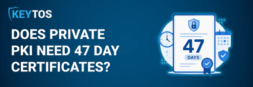 With EZCA Cloud PKI, while 47-day certificates are a good idea, they are not required for private PKI. EZCA supports both 47-day and longer-lived certificates.