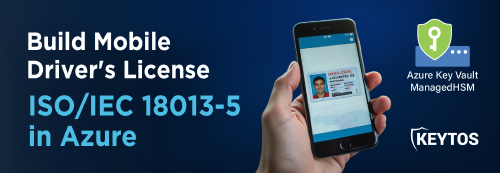 How to Build TSA Compliant Mobile Driver's License ISO/IEC 18013-5 in the Azure With Managed HSM