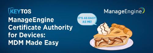 ManageEngine Certificate Authority for Devices: MDM Made Easy