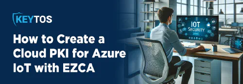 How to Implement Cloud PKI for Azure IoT: An Essential Security Guide