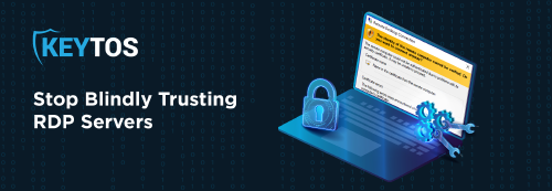 Stop Blindly Trusting RDP Servers with Trust on First Use (TOFU)