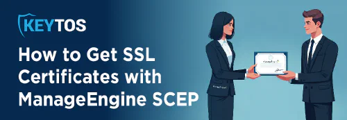 ManageEngine SCEP: How to Get SSL Certificates