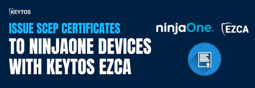 Use EZCA to Issue SCEP Certificates in NinjaOne for 802.1X Authentication
