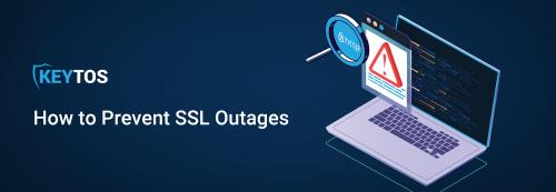 The Best Way to Stop SSL Outages Before They Happen
