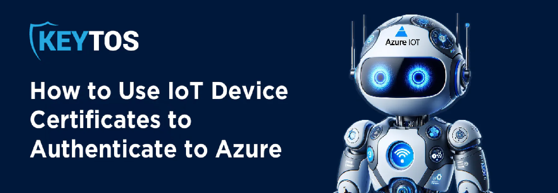 How to Use IoT Device Certificates to Authenticate into Azure IoT Hub