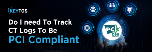 How to Monitor SSL Certificates with Certificate Transparency Logs and Meet PCI Compliance