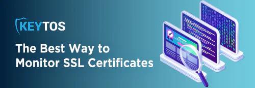 The Best SSL Certificate Monitoring Method