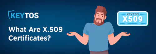 X509 Certificates: Definition and Details